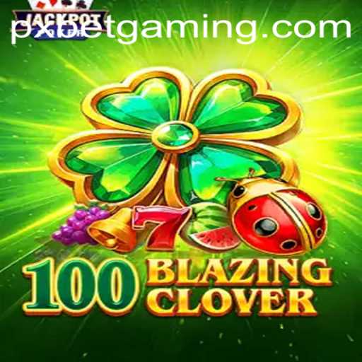 Discover the Thrills of 100BlazingClover: Your Ultimate Guide to Winning Big with PXBET