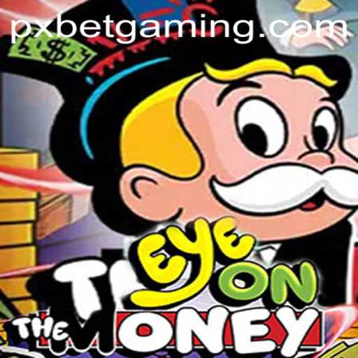 EyeOnTheMoney: Unveiling the Thrilling World of PXBET's Latest Game