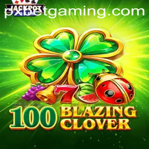 Discover the Thrills of 100BlazingClover: Your Ultimate Guide to Winning Big with PXBET