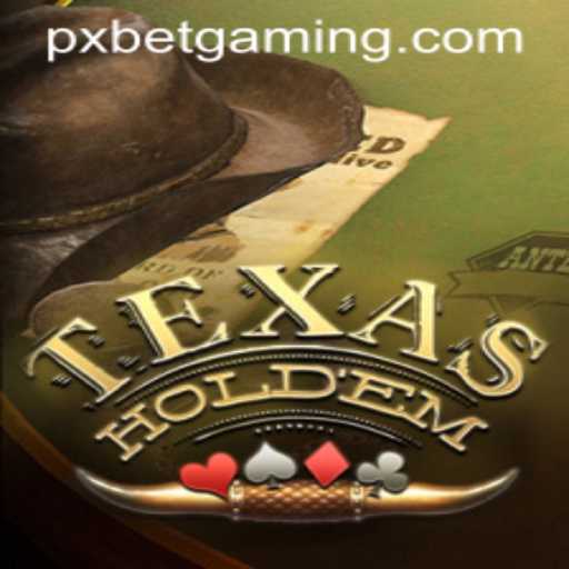 Mastering Texas Hold'em: A Deep Dive into the Game with PXBET